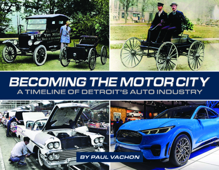 Hardcover Becoming the Motor City: A Timeline of Detroit's Auto Industry Book