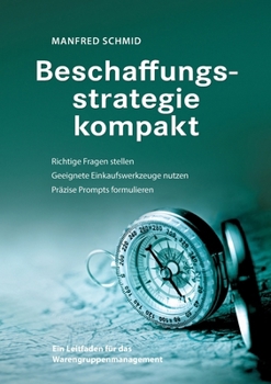 Beschaffungsstrategie kompakt: Ein Leitfaden für das Warengruppenmanagement (German Edition)