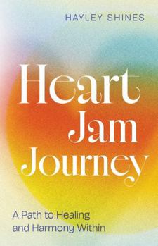 Paperback Heart Jam Journey: A Path to Healing and Harmony Within Book