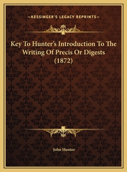 Hardcover Key To Hunter's Introduction To The Writing Of Precis Or Digests (1872) Book