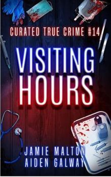 Paperback Curated True Crime Volume #14: Visiting Hours (Murder, Madness & Mayhem) Book