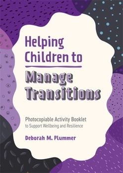 Paperback Helping Children to Manage Transitions: Photocopiable Activity Booklet to Support Wellbeing and Resilience Book