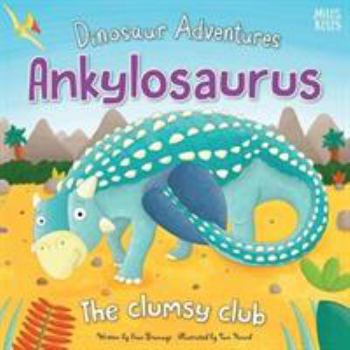 Paperback Dinosaur Adventures: Ankylosaurus - The clumsy club Book