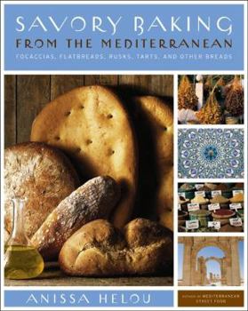 Hardcover Savory Baking from the Mediterranean: Focaccias, Flatbreads, Rusks, Tarts, and Other Breads Book