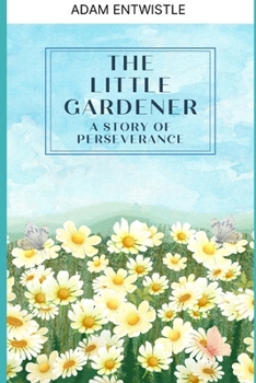 Paperback The Little Gardener: A Story of Perseverance Book