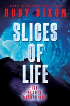 Paperback Slices of Life: An Ice Planet Barbarians Short Story Collection Book