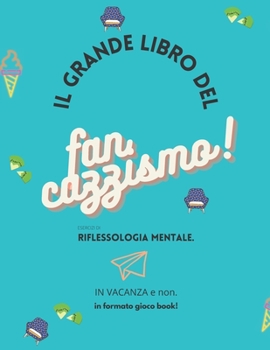 Paperback Il Grande libro del Fancazzismo: Il Gioco-Book dell'anno ! [Italian] Book