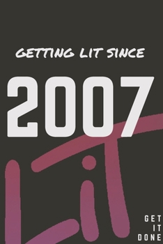 Paperback Getting Lit since 2007 Notebook Birthday Gift: Lined Notebook / Journal Gift, 120 Pages, 6x9, Soft Cover, Matte Finish Book