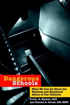 Hardcover Dangerous Schools: What We Can Do about the Physical and Emotional Abuse of Our Children Book