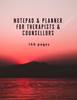 Notepad & Planner For Therapists & Counsellors: 150 Pages