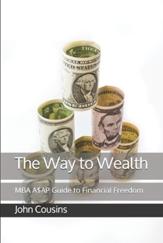 Paperback The Way to Wealth: MBA A$AP Guide to Financial Freedom Book