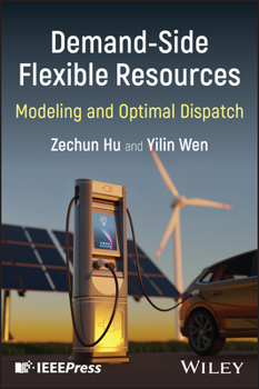 Hardcover Demand-Side Flexible Resources: Modeling and Optimal Dispatch Book