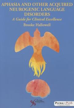 Paperback Aphasia and Related Acquired Neurogenic Language Disorders: The Science and Art of Excellent Clinical Practice Book