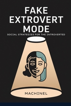 Paperback Fake Extrovert Mode: Social Strategies for the Introverted Book