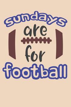 Sundays Are For Football: Football Books for Kids 6-8 (Football Notebook Blank for Writing Down Your Favorite Players)