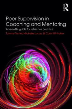 Paperback Peer Supervision in Coaching and Mentoring: A Versatile Guide for Reflective Practice Book