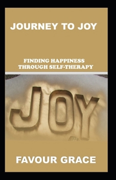 Paperback Journey to Joy: Finding Happiness Through Self-Therapy Book