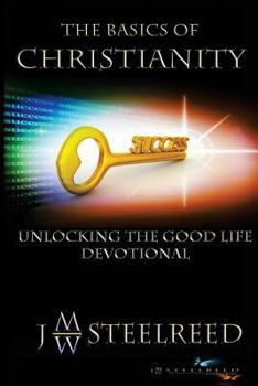 Paperback The Basics of Christianity: Unlocking the Good Life Devotional Book