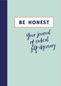 Paperback Be Honest: Your Journal of Radical Self-Discovery Book