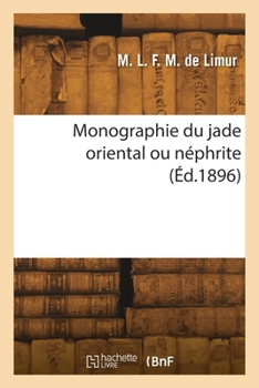 Paperback Monographie du jade oriental ou néphrite [French] Book