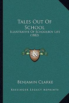 Paperback Tales Out Of School: Illustrative Of Schoolboy Life (1882) Book