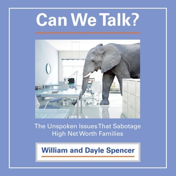 Paperback Can We Talk?: The Unspoken Issues That Sabotage High Net Worth Families Book