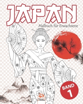 Japan - Band 1: Malbuch für Erwachsene (Mandalas) - Anti-Stress - 25 Bilder zum Ausmalen (German Edition)