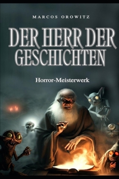 DER HERR DER GESCHICHTEN: Das Meisterwerk der Täuschung (German Edition)