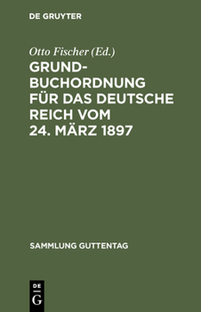 Hardcover Grundbuchordnung für das Deutsche Reich vom 24. März 1897 [German] Book