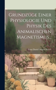 Hardcover Grundzüge Einer Physiologie Und Physik Des Animalischen Magnetismus... [German] Book