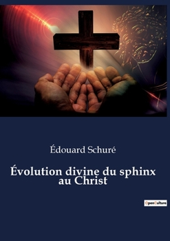 Paperback Évolution divine du sphinx au Christ [French] Book