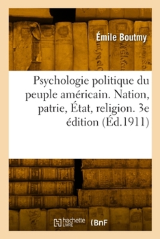 Paperback Éléments d'Une Psychologie Politique Du Peuple Américain. Nation, Patrie, État, Religion. 3e Édition [French] Book