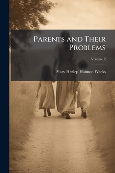 Paperback Parents and their problems: a systematic course in child nurture Volume v.2 Book