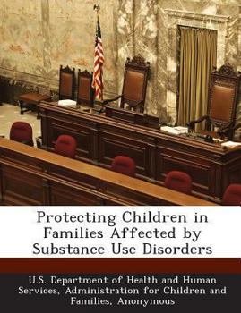 Paperback Protecting Children in Families Affected by Substance Use Disorders Book