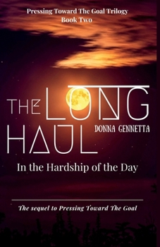 Paperback The Long Haul: In The Hardship of The Day (Pressing Toward The Goal Trilogy) Book
