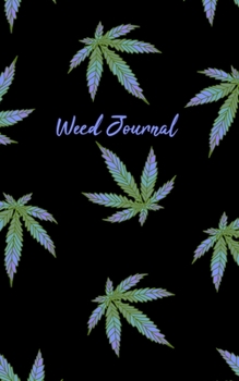 Paperback Weed Journal: Medical Marijuana Notebook, Cannabis Journal, Strain Tracking Book (Pot Logbook) Growers Gift Book