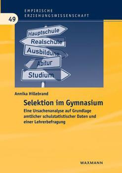 Paperback Selektion im Gymnasium: Eine Ursachenanalyse auf Grundlage amtlicher schulstatistischer Daten und einer Lehrerbefragung [German] Book