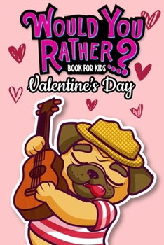 Paperback Would You Rather Book For Kids: Valentine's Day Edition The Try Not to Laugh Challenge Books For Kids Gifts For Girls Boys Book