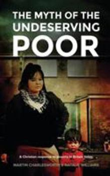 Paperback The Myth of the Undeserving Poor - A Christian Response to Poverty in Britain Today Book