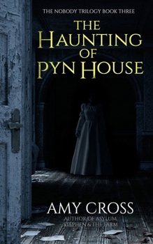 The Haunting of Pyn House (The Nobody Trilogy)