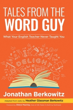 Hardcover Tales From the Word Guy: What Your English Teacher Never Taught You Book