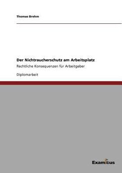 Paperback Der Nichtraucherschutz am Arbeitsplatz: Rechtliche Konsequenzen für Arbeitgeber [German] Book