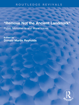 Paperback Remove Not the Ancient Landmark: Public Monuments and Moral Values Book