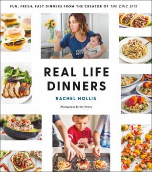 Paperback Real Life Dinners: Fun, Fresh, Fast Dinners from the Creator of the Chic Site Book