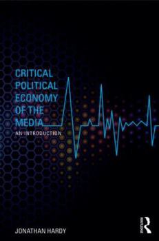 Paperback Critical Political Economy of the Media: An Introduction Book