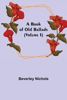 Paperback A Book of Old Ballads (Volume I) Book