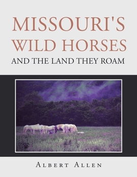 Paperback Missouri's Wild Horses and the Land They Roam Book