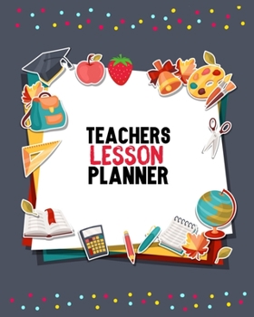 Paperback Teachers Lesson Planner: Teachers Lesson Planner 2019-2020, Lesson Planner for Teachers, Preschool Teacher Lesson Planner (Lesson Planner for T Book