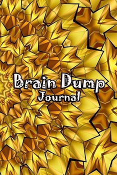 Brain Dump Journal: Template Worksheet Notebook With Prompts To Stop Stressing To Help You Clear Your Mind & Head Of Thoughts By Make Notes in Book | Gold Abstract Cover