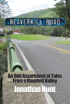 Paperback Beaverkill Road: An Odd Assortment of Tales From a Haunted Valley Book